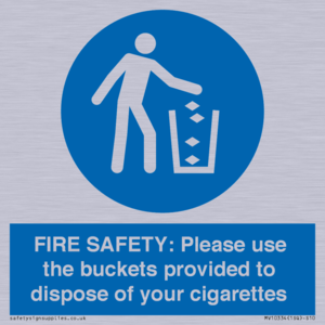 FIRE SAFETY: Please use the buckets provided to dispose of your cigarettes